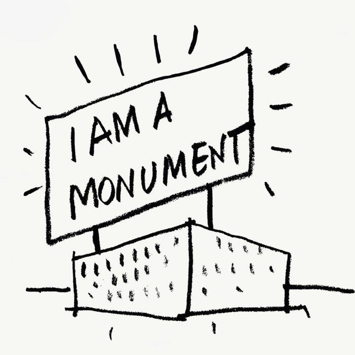 Drawing of a building with a huge sign on top with the words 'I am a Monument'